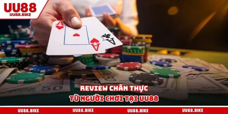 UU88 Review chân thực từ người chơi tại UU88