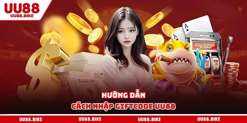 Cách Nhập Giftcode UU88 Siêu Dễ, Thành Công Ngay Từ Lần Đầu Hướng dẫn cách nhập giftcode UU88