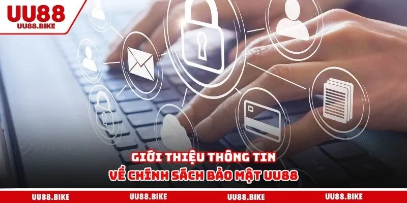 Giới thiệu thông tin về chính sách bảo mật UU88