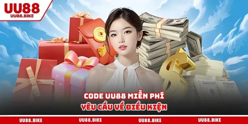 Code UU88 Miễn Phí - Cơ Hội Hấp Dẫn, Tham Gia Dễ Dàng Code UU88 miễn phí yêu cầu về điều kiện