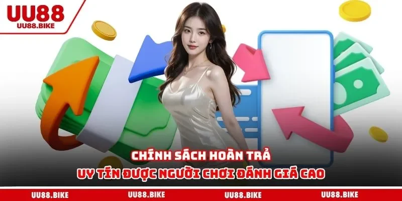 Chính sách hoàn trả uy tín được người chơi đánh giá cao