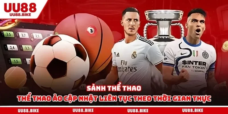 Sảnh thể thao, thể thao ảo cập nhật liên tục theo thời gian thực