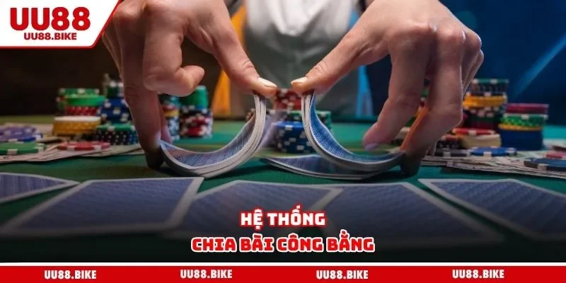 Game Bài UU88 Hệ thống chia bài công bằng