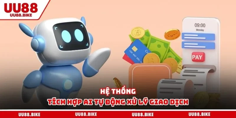 Giới Thiệu UU88 Hệ thống tích hợp AI tự động xử lý giao dịch