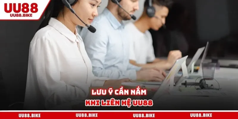 Liên Hệ UU88 Lưu ý cần nắm khi liên hệ UU88