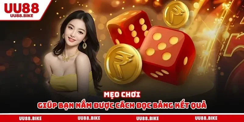 Mẹo Chơi Tài Xỉu UU88 Cẩm Nang Giúp Bạn Chiến Thắng Mẹo chơi giúp bạn nắm được cách đọc bảng kết quả
