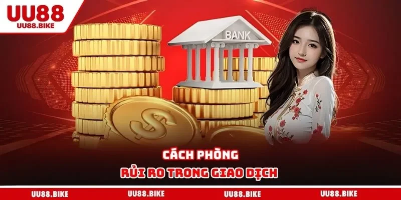 Nạp Tiền UU88 Cách phòng rủi ro trong giao dịch