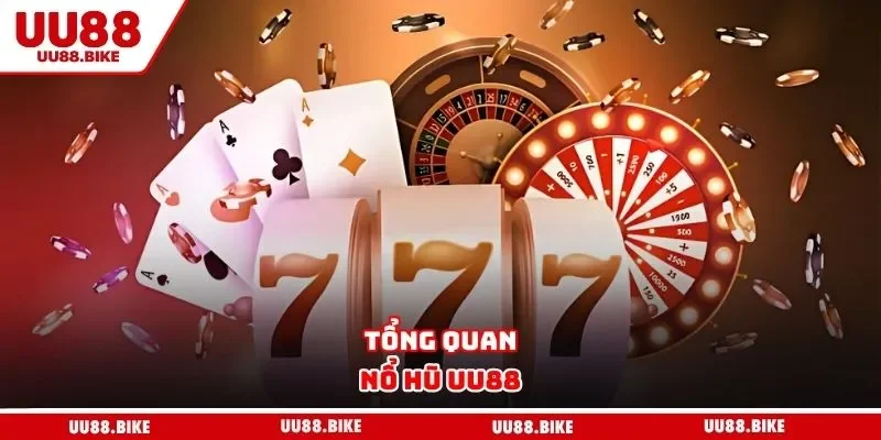Nổ Hũ UU88 Tổng quan nổ hũ UU88