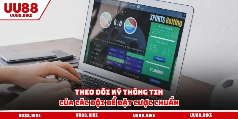 Soi Kèo Bóng Đá UU88 - Bật Mí Kinh Nghiệm Cược Đâu Thắng Đó Theo dõi kỹ thông tin của các đội để đặt cược chuẩn
