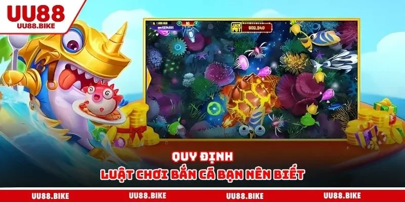Bắn Cá Uu88 Quy định luật chơi bắn cá bạn nên biết