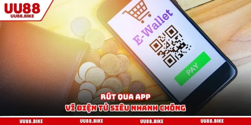 Rút Tiền uu88 Rút qua app ví điện tử siêu nhanh chóng