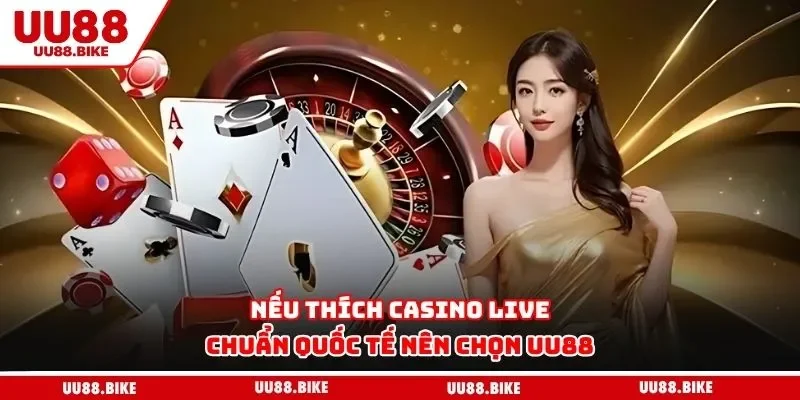 So Sánh UU88 Với Jun88 Nếu thích casino live chuẩn quốc tế nên chọn UU88