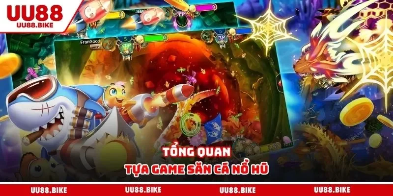 Jackpot Bắn Cá Tại UU88 - Sân Chơi Cho Ai Muốn Thử Vận May Tổng quan tựa game săn cá nổ hũ