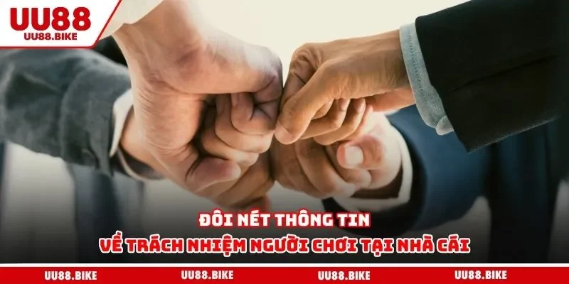 Đôi nét thông tin về trách nhiệm người chơi tại nhà cái