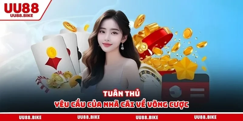 UU88 Tặng 888k - Hướng Dẫn Các Bước Nhận Khuyến Mãi Tuân thủ yêu cầu của nhà cái về vòng cược